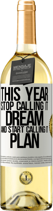 29,95 € | Белое вино Издание WHITE В этом году перестань называть это мечтой и начни называть это планом Белая этикетка. Настраиваемая этикетка Молодое вино Урожай 2023 Verdejo