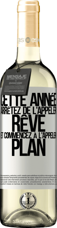 29,95 € | Vin blanc Édition WHITE Cette année arrêtez de l'appeler rêve et commencez à l'appeler plan Étiquette Blanche. Étiquette personnalisable Vin jeune Récolte 2024 Verdejo