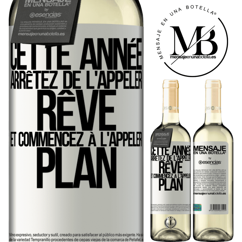 «Cette année arrêtez de l'appeler rêve et commencez à l'appeler plan» Édition WHITE