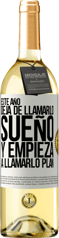 29,95 € | Vino Blanco Edición WHITE Este año deja de llamarlo sueño y empieza a llamarlo plan Etiqueta Blanca. Etiqueta personalizable Vino joven Cosecha 2024 Verdejo