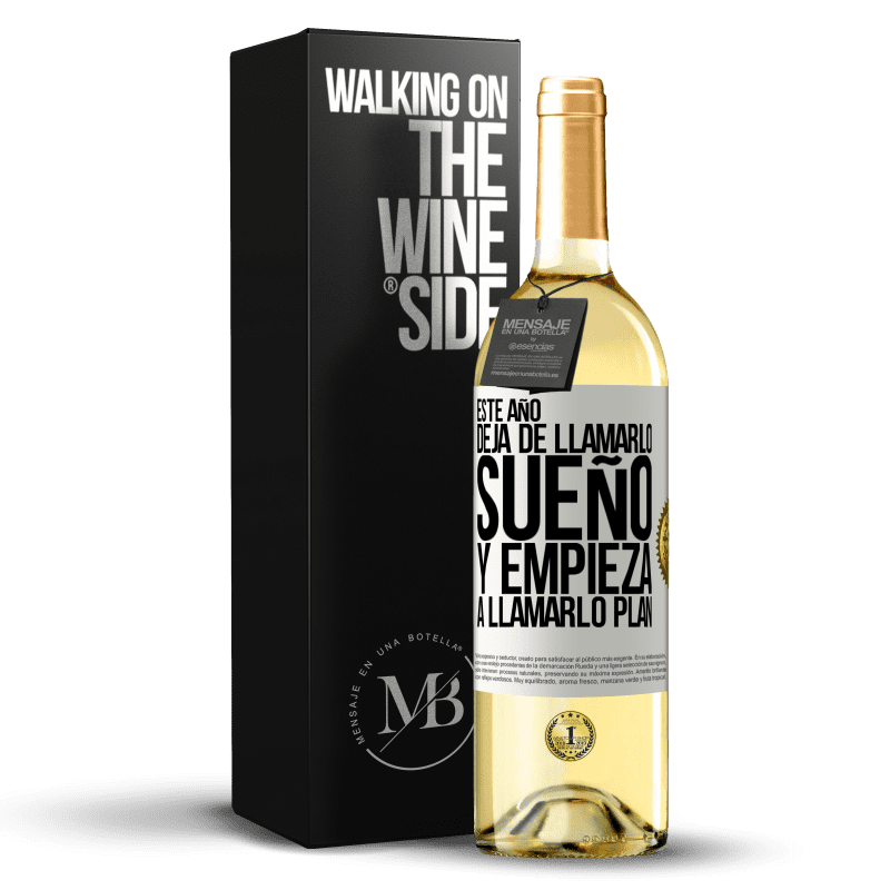 29,95 € Envío gratis | Vino Blanco Edición WHITE Este año deja de llamarlo sueño y empieza a llamarlo plan Etiqueta Blanca. Etiqueta personalizable Vino joven Cosecha 2024 Verdejo