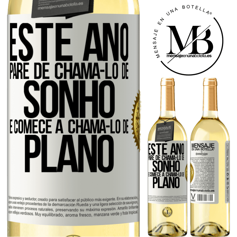 29,95 € Envio grátis | Vinho branco Edição WHITE Este ano, pare de chamá-lo de sonho e comece a chamá-lo de plano Etiqueta Branca. Etiqueta personalizável Vinho jovem Colheita 2024 Verdejo