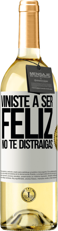 29,95 € | Vino Blanco Edición WHITE Viniste a ser feliz. No te distraigas Etiqueta Blanca. Etiqueta personalizable Vino joven Cosecha 2024 Verdejo