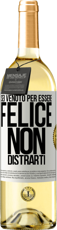 29,95 € | Vino bianco Edizione WHITE Sei venuto per essere felice. Non distrarti Etichetta Bianca. Etichetta personalizzabile Vino giovane Raccogliere 2024 Verdejo