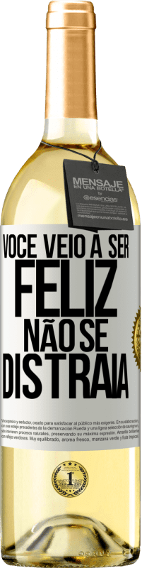 29,95 € | Vinho branco Edição WHITE Você veio a ser feliz. Não se distraia Etiqueta Branca. Etiqueta personalizável Vinho jovem Colheita 2024 Verdejo