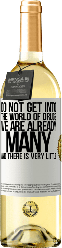 «不要进入毒品世界...我们已经很多，而且几乎没有» WHITE版