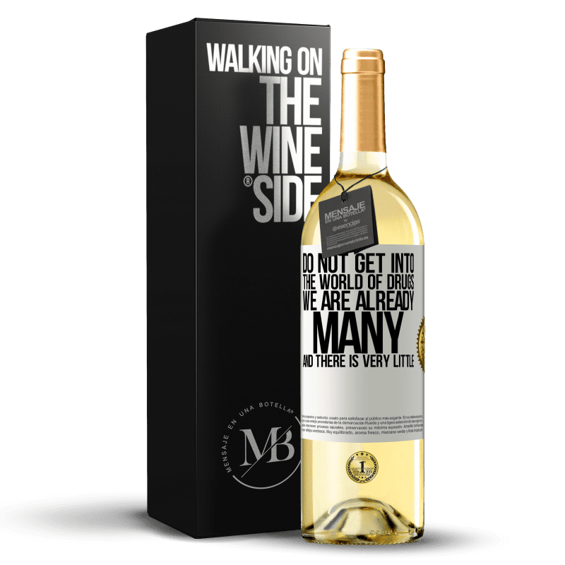 29,95 € Free Shipping | White Wine WHITE Edition Do not get into the world of drugs ... We are already many and there is very little White Label. Customizable label Young wine Harvest 2023 Verdejo