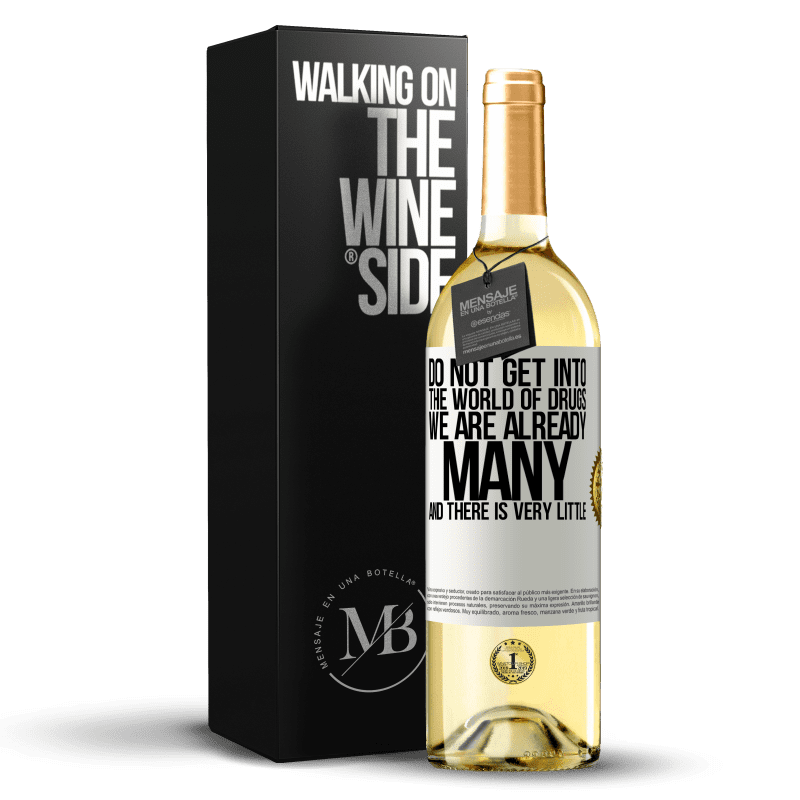 29,95 € Free Shipping | White Wine WHITE Edition Do not get into the world of drugs ... We are already many and there is very little White Label. Customizable label Young wine Harvest 2025 Verdejo