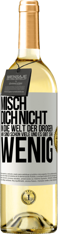 «Misch dich nicht in die Welt der Drogen. Wir sind schon viele und es gibt sehr wenig» WHITE Ausgabe