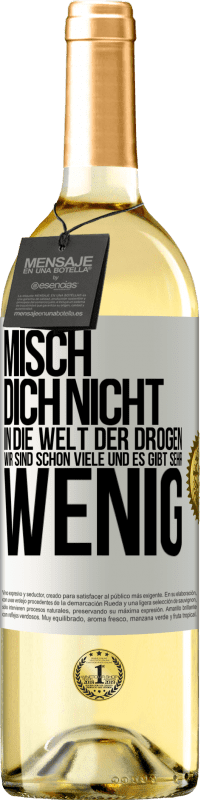 29,95 € Kostenloser Versand | Weißwein WHITE Ausgabe Misch dich nicht in die Welt der Drogen. Wir sind schon viele und es gibt sehr wenig Weißes Etikett. Anpassbares Etikett Junger Wein Ernte 2025 Verdejo