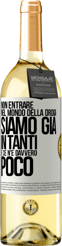29,95 € Spedizione Gratuita | Vino bianco Edizione WHITE Non entrare nel mondo della droga ... Siamo già in tanti e ce n'è davvero poco Etichetta Bianca. Etichetta personalizzabile Vino giovane Raccogliere 2025 Verdejo