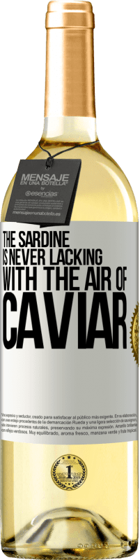 29,95 € | White Wine WHITE Edition The sardine is never lacking with the air of caviar White Label. Customizable label Young wine Harvest 2024 Verdejo