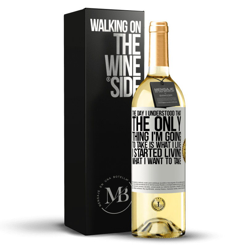 29,95 € Free Shipping | White Wine WHITE Edition The day I understood that the only thing I'm going to take is what I live, I started living what I want to take White Label. Customizable label Young wine Harvest 2022 Verdejo