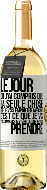 Envoi gratuit | Vin blanc Édition WHITE Le jour où j'ai compris que la seule chose que je vais emporter avec moi c'est ce que je vis j'ai commencé à vivre ce que je veu Étiquette Blanche. Étiquette personnalisable Vin jeune Récolte 2023 Verdejo