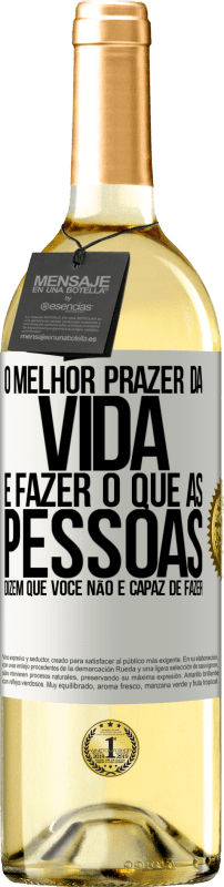 29,95 € | Vinho branco Edição WHITE O melhor prazer da vida é fazer o que as pessoas dizem que você não é capaz de fazer Etiqueta Branca. Etiqueta personalizável Vinho jovem Colheita 2024 Verdejo