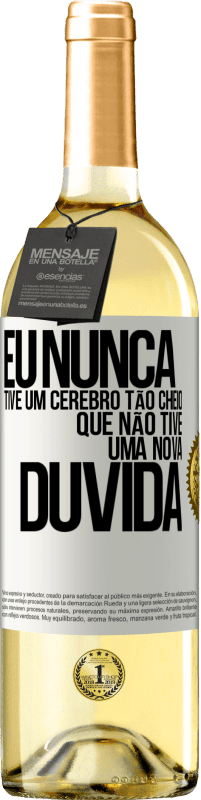 29,95 € | Vinho branco Edição WHITE Eu nunca tive um cérebro tão cheio que não tive uma nova dúvida Etiqueta Branca. Etiqueta personalizável Vinho jovem Colheita 2024 Verdejo