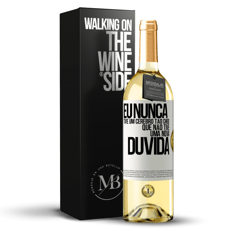 29,95 € Envio grátis | Vinho branco Edição WHITE Eu nunca tive um cérebro tão cheio que não tive uma nova dúvida Etiqueta Branca. Etiqueta personalizável Vinho jovem Colheita 2025 Verdejo