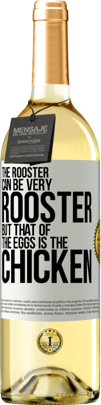 29,95 € | White Wine WHITE Edition The rooster can be very rooster, but that of the eggs is the chicken White Label. Customizable label Young wine Harvest 2023 Verdejo