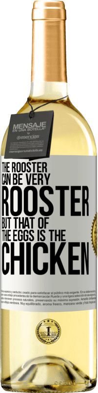 29,95 € | White Wine WHITE Edition The rooster can be very rooster, but that of the eggs is the chicken White Label. Customizable label Young wine Harvest 2024 Verdejo