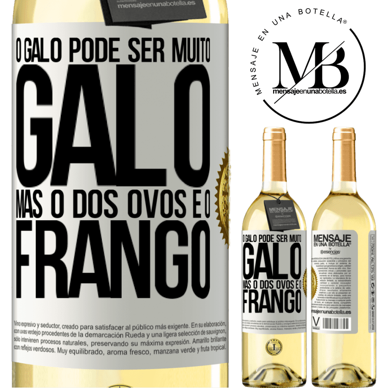 29,95 € Envio grátis | Vinho branco Edição WHITE O galo pode ser muito galo, mas o dos ovos é o frango Etiqueta Branca. Etiqueta personalizável Vinho jovem Colheita 2024 Verdejo