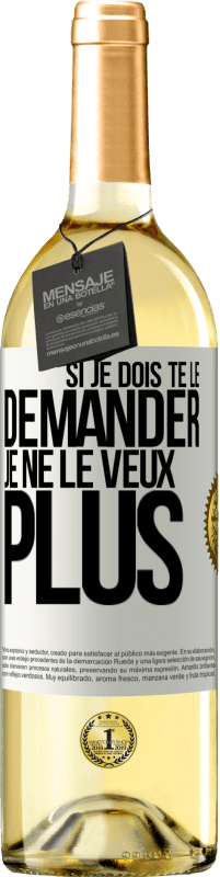29,95 € Envoi gratuit | Vin blanc Édition WHITE Si je dois te le demander, je ne le veux plus Étiquette Blanche. Étiquette personnalisable Vin jeune Récolte 2025 Verdejo