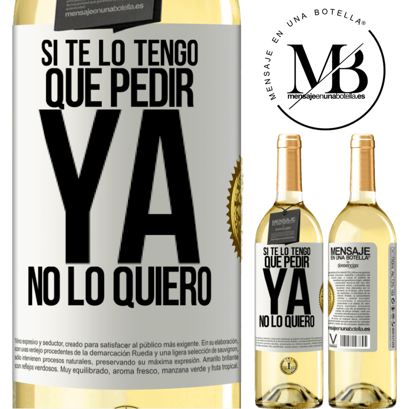 29,95 € Envío gratis | Vino Blanco Edición WHITE Si te lo tengo que pedir, ya no lo quiero Etiqueta Blanca. Etiqueta personalizable Vino joven Cosecha 2024 Verdejo