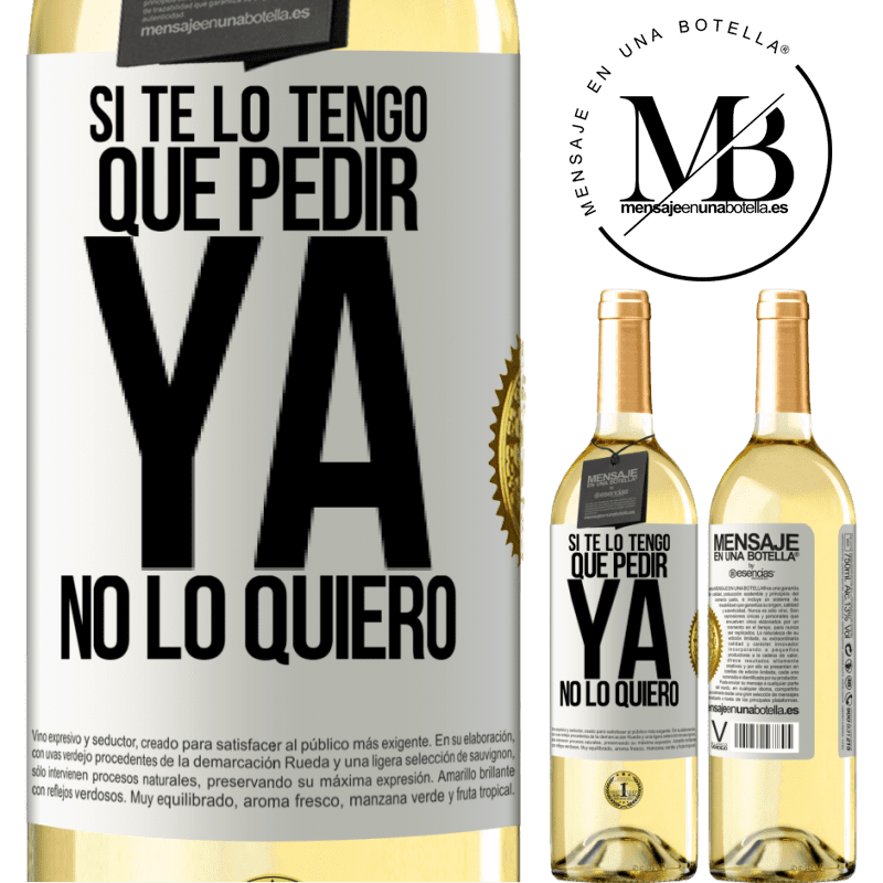 29,95 € Envío gratis | Vino Blanco Edición WHITE Si te lo tengo que pedir, ya no lo quiero Etiqueta Blanca. Etiqueta personalizable Vino joven Cosecha 2025 Verdejo