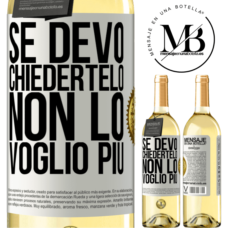 29,95 € Spedizione Gratuita | Vino bianco Edizione WHITE Se devo chiedertelo, non lo voglio più Etichetta Bianca. Etichetta personalizzabile Vino giovane Raccogliere 2024 Verdejo