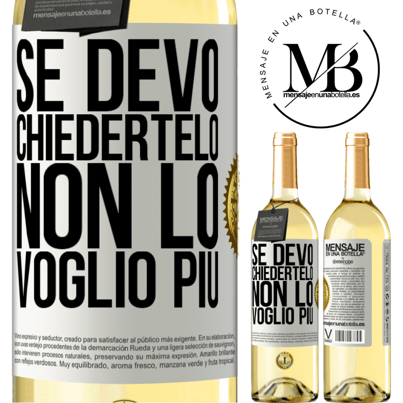 29,95 € Spedizione Gratuita | Vino bianco Edizione WHITE Se devo chiedertelo, non lo voglio più Etichetta Bianca. Etichetta personalizzabile Vino giovane Raccogliere 2025 Verdejo