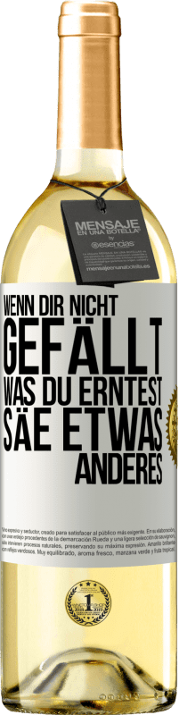 29,95 € | Weißwein WHITE Ausgabe Wenn dir nicht gefällt, was du erntest, säe etwas anderes Weißes Etikett. Anpassbares Etikett Junger Wein Ernte 2024 Verdejo