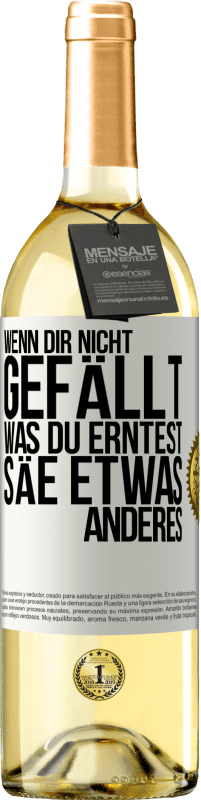 29,95 € Kostenloser Versand | Weißwein WHITE Ausgabe Wenn dir nicht gefällt, was du erntest, säe etwas anderes Weißes Etikett. Anpassbares Etikett Junger Wein Ernte 2025 Verdejo