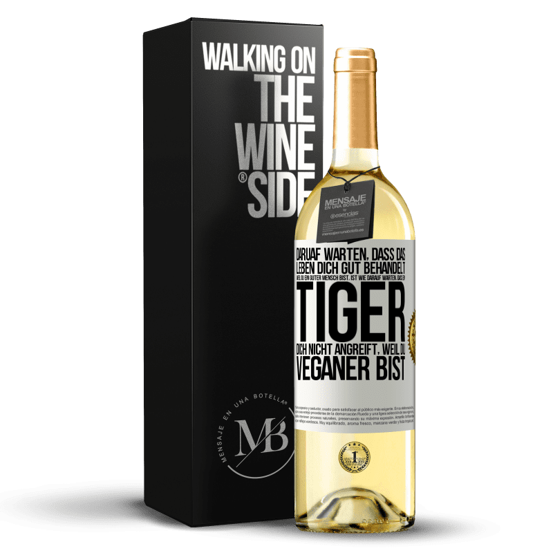 29,95 € Kostenloser Versand | Weißwein WHITE Ausgabe Daruaf warten, dass das Leben dich gut behandelt, weil du ein guter Mensch bist, ist wie darauf warten, dass ein Tiger dich nich Weißes Etikett. Anpassbares Etikett Junger Wein Ernte 2023 Verdejo