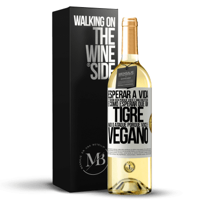 «Esperar a vida te tratar bem porque você é uma boa pessoa é como esperar que um tigre não o ataque porque você é vegano» Edição WHITE