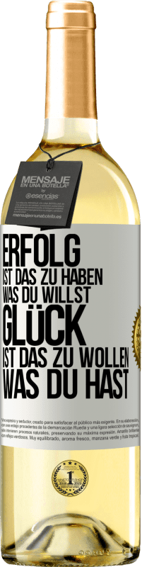 29,95 € Kostenloser Versand | Weißwein WHITE Ausgabe Erfolg ist, das zu haben, was du willst. Glück ist, das zu wollen, was du hast Weißes Etikett. Anpassbares Etikett Junger Wein Ernte 2025 Verdejo