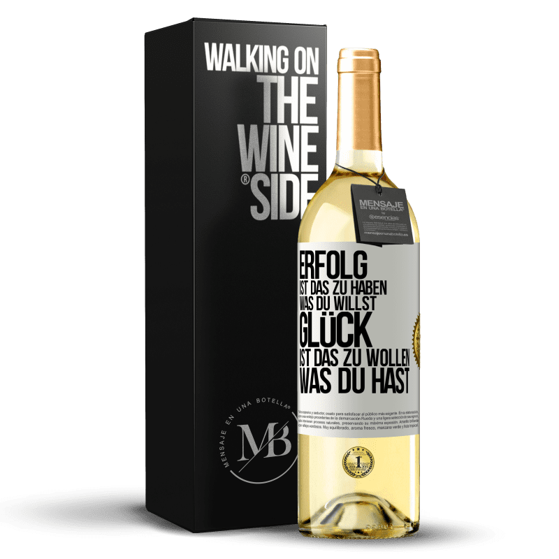 29,95 € Kostenloser Versand | Weißwein WHITE Ausgabe Erfolg ist, das zu haben, was du willst. Glück ist, das zu wollen, was du hast Weißes Etikett. Anpassbares Etikett Junger Wein Ernte 2023 Verdejo