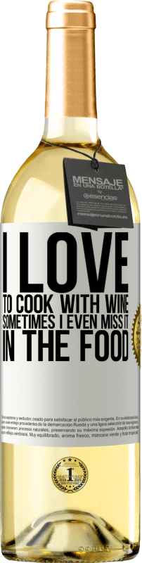 29,95 € Free Shipping | White Wine WHITE Edition I love to cook with wine. Sometimes I even miss it in the food White Label. Customizable label Young wine Harvest 2024 Verdejo