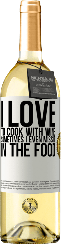 29,95 € | White Wine WHITE Edition I love to cook with wine. Sometimes I even miss it in the food White Label. Customizable label Young wine Harvest 2025 Verdejo