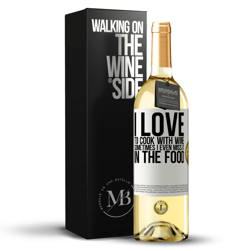 24,95 € Free Shipping | White Wine WHITE Edition I love to cook with wine. Sometimes I even miss it in the food White Label. Customizable label Young wine Harvest 2021 Verdejo