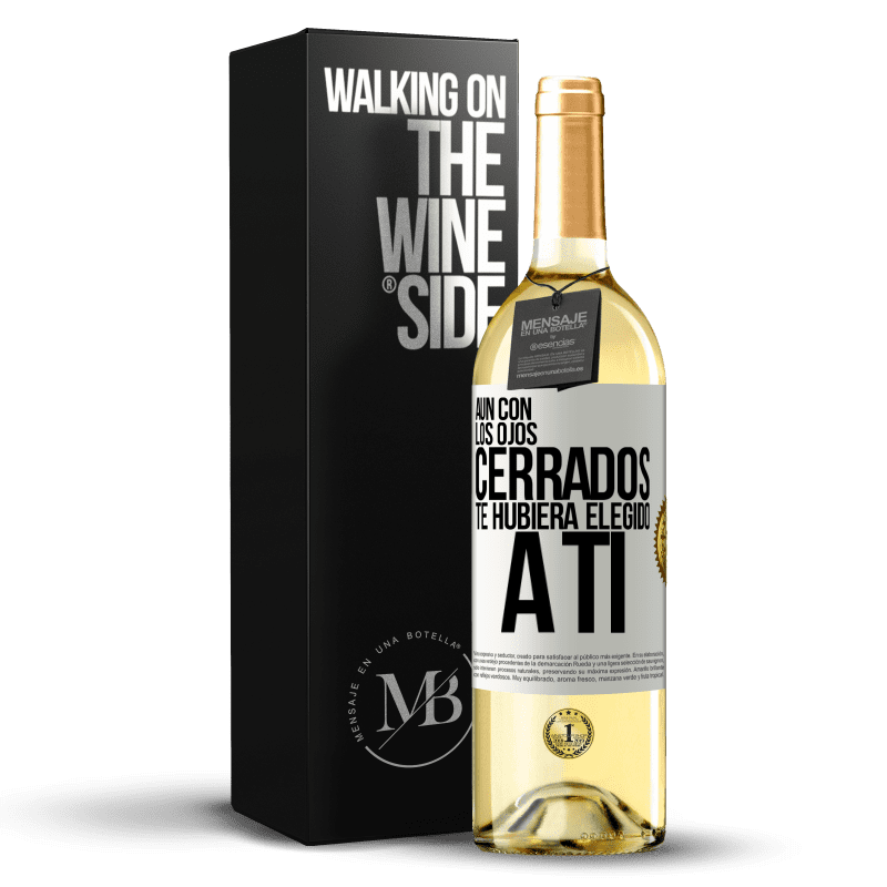 29,95 € Envío gratis | Vino Blanco Edición WHITE Aún con los ojos cerrados te hubiera elegido a ti Etiqueta Blanca. Etiqueta personalizable Vino joven Cosecha 2024 Verdejo