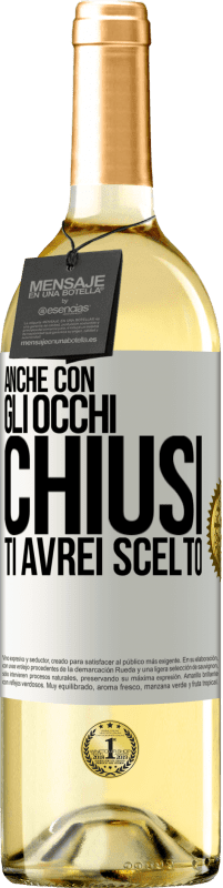 29,95 € | Vino bianco Edizione WHITE Anche con gli occhi chiusi ti avrei scelto Etichetta Bianca. Etichetta personalizzabile Vino giovane Raccogliere 2024 Verdejo