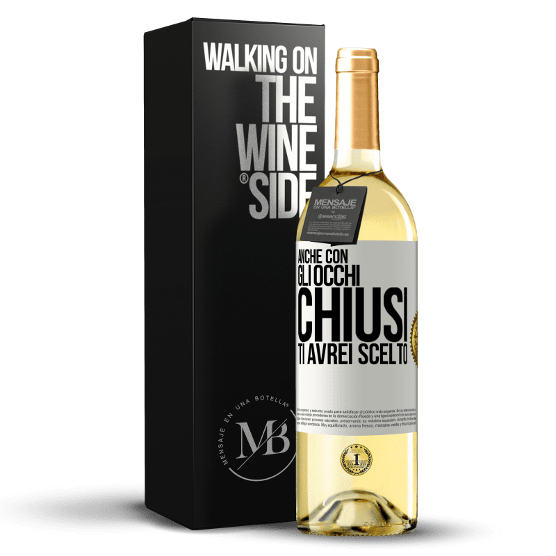 29,95 € Spedizione Gratuita | Vino bianco Edizione WHITE Anche con gli occhi chiusi ti avrei scelto Etichetta Bianca. Etichetta personalizzabile Vino giovane Raccogliere 2024 Verdejo