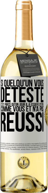 29,95 € | Vin blanc Édition WHITE Si quelqu'un vous déteste c'est parce qu'un jour il a essayé d'être comme vous et n'a pas réussi Étiquette Blanche. Étiquette personnalisable Vin jeune Récolte 2024 Verdejo