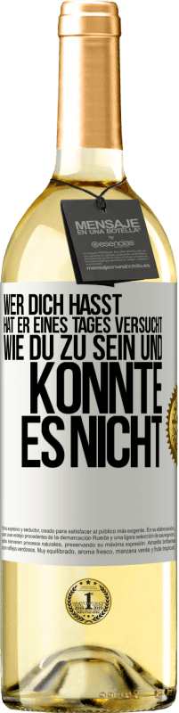 29,95 € | Weißwein WHITE Ausgabe Wer dich hasst, hat er eines Tages versucht, wie du zu sein und konnte es nicht Weißes Etikett. Anpassbares Etikett Junger Wein Ernte 2025 Verdejo