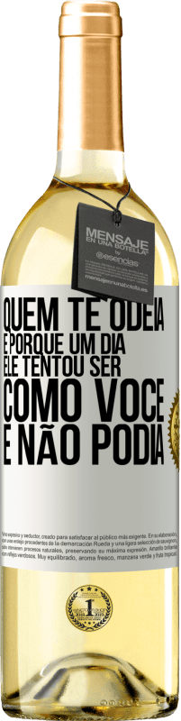 29,95 € Envio grátis | Vinho branco Edição WHITE Quem te odeia é porque um dia ele tentou ser como você e não podia Etiqueta Branca. Etiqueta personalizável Vinho jovem Colheita 2024 Verdejo