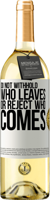 «Do not withhold who leaves, or reject who comes» WHITE Edition