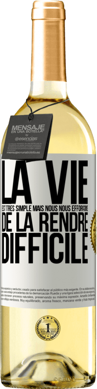 29,95 € Envoi gratuit | Vin blanc Édition WHITE La vie est très simple mais nous nous efforçons de la rendre difficile Étiquette Blanche. Étiquette personnalisable Vin jeune Récolte 2025 Verdejo