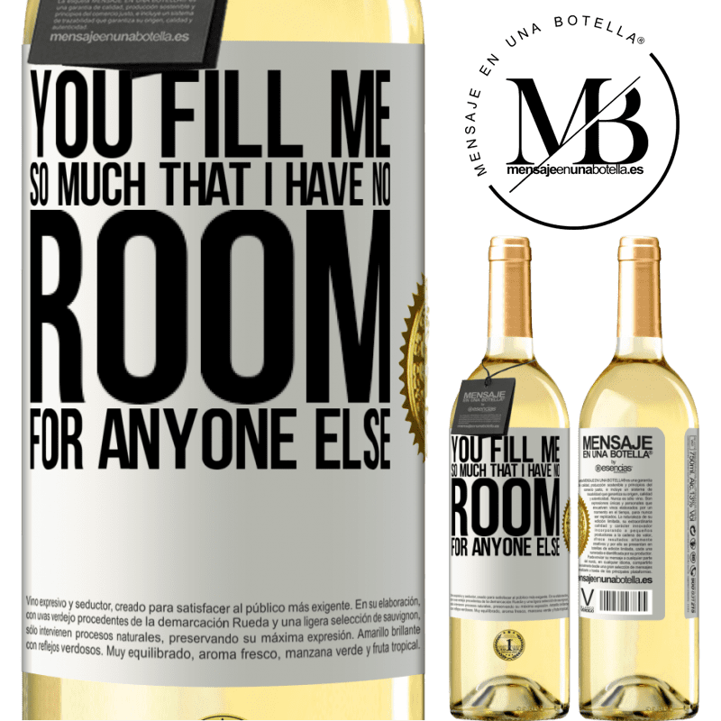 29,95 € Free Shipping | White Wine WHITE Edition You fill me so much that I have no room for anyone else White Label. Customizable label Young wine Harvest 2022 Verdejo