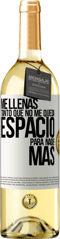 29,95 € | Vino Blanco Edición WHITE Me llenas tanto que no me queda espacio para nadie más Etiqueta Blanca. Etiqueta personalizable Vino joven Cosecha 2024 Verdejo