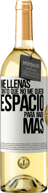 29,95 € Envío gratis | Vino Blanco Edición WHITE Me llenas tanto que no me queda espacio para nadie más Etiqueta Blanca. Etiqueta personalizable Vino joven Cosecha 2025 Verdejo