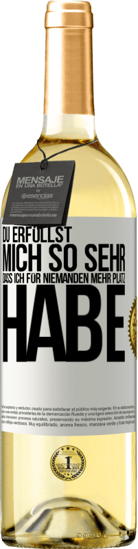 29,95 € Kostenloser Versand | Weißwein WHITE Ausgabe Du erfüllst mich so sehr, dass ich für niemanden mehr Platz habe Weißes Etikett. Anpassbares Etikett Junger Wein Ernte 2023 Verdejo